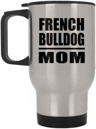 Designsify francia Bulldog Anya, Ezüst Utazási Bögre 14oz Rozsdamentes Acél Szigetelt Dobon, Ajándékok Születésnapi Évforduló,