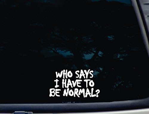 Aki azt Mondja, hogy a Normális? - 5 3/4 x 3 1/4 die vágott vinyl matrica ablak, autó, teherautó, szerszámos láda, gyakorlatilag